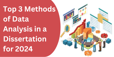 Top 3 Methods of Data Analysis in a Dissertation for 2024